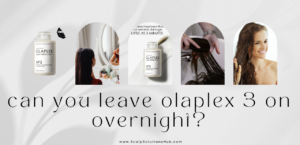 can you leave olaplex 3 on overnight